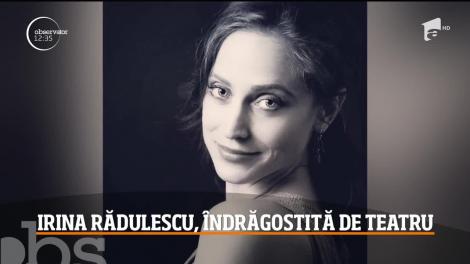Irina Rădulescu, îndrăgostită de teatru. Prima oară a jucat într-o piesă la vârsta de şase ani
