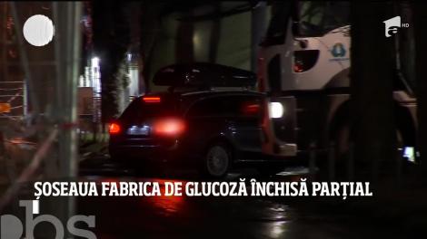 Șoseaua Fabrica de Glucoză a fost închisă parțial