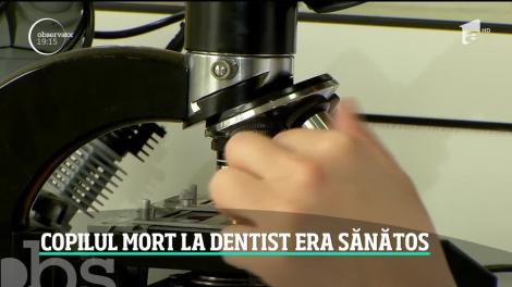 Copilul care a murit după o vizită la stomatolog era sănătos