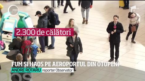 Fum și haos pe Aeroportul Otopeni. Sute de oameni au fost duşi într-un loc sigur