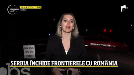 Serbia închide frontierele cu România