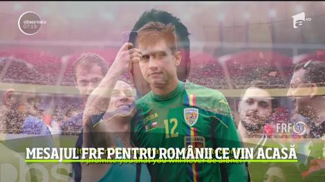 Echipa Naţională de Fotbal a României și FRF, mesaj emoționat pentru toți românii care se întorc acasă