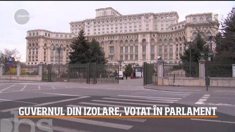 Guvernul din izolare, votat în Parlament