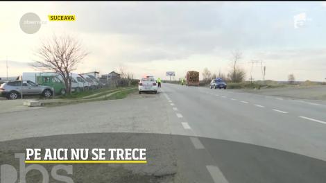 Pe aici nu se trece! Forţele de ordine fac filtre la fiecare intrare în Suceava