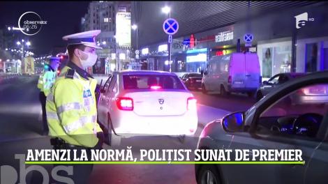 Amenzi la normă, polițist sunat de premierul României