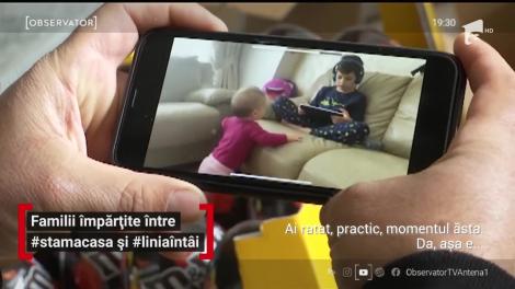 Familii împărțite între #staiacasă  și #liniaintai