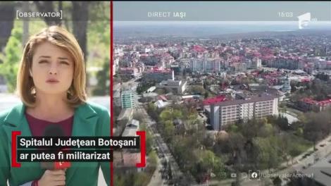 Spitalul Județean Botoșani ar putea fi militarizat