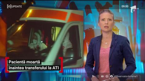 Observator Update, 24 aprilie, ora 9:00: Pacientă moartă înaintea transferului la ATI