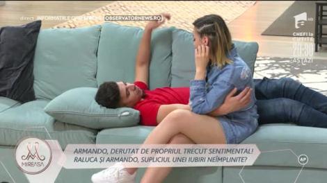 Armando, derutat de propriul trecut sentimental! Raluca și Armando, supliciul unei iubirii neîmplinite?