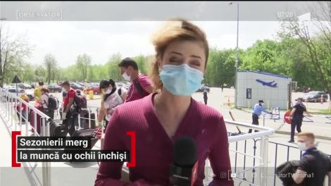 Sezonierii merg la muncă cu ochii închiși