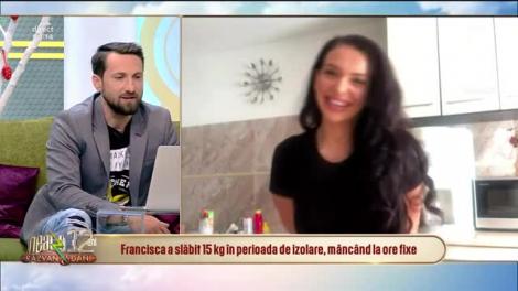 Francisca a slăbit 15 kg în perioada de izolare, mâncând la ore fixe