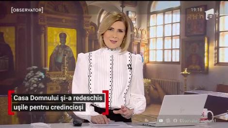 Casa Domnului și-a redeschis ușile pentru credincioși