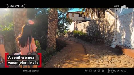 A venit vremea vacanțelor de vis