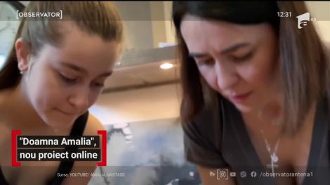 „Doamna Amalia”, noul proiect online al Amaliei Năstase