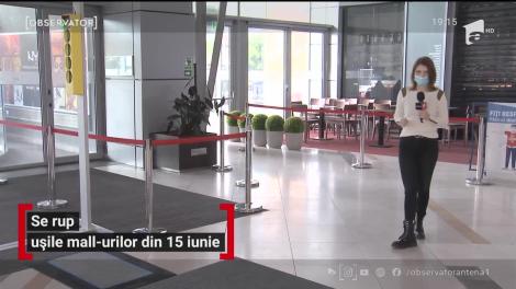 Din 15 iunie, marile centre comerciale s-ar putea redeschide