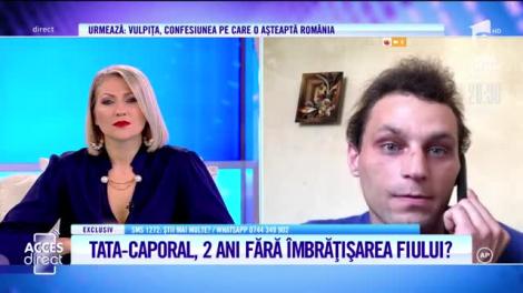 Tata-caporal, doi ani fără îmbrățișarea fiului. Cum s-a ajuns la această situaţie