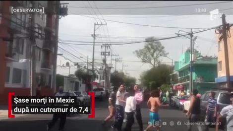Șase morți în Mexic după un cutremur cu magnitudinea de 7,4 pe scara Richter
