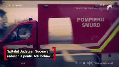 Spitalul Județean Suceava, redeschis pentru toți bolnavii