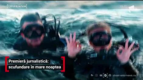 Premieră jurnalistică: scufunadare în mare noaptea