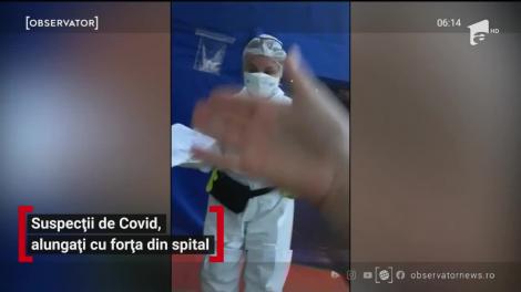 Suspecți de Covid, alungați cu forța din spitalul din Galați
