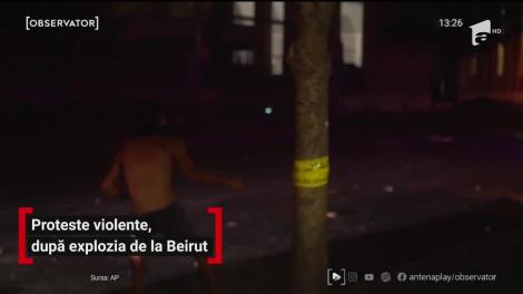Proteste violente, după explozia de la Beirut