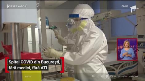 Spitalul Covid din București, fără medici, fără ATI