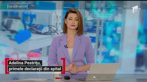 Adelina Pestrițu, primele declarații din spital după ce a fost infectată cu COVID-19