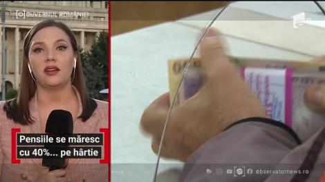 Pensiile se măresc cu 40%, doar pe hârtie