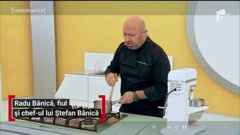 Radu Bănică, fiul și chef-ul lui Ștefan Bănică