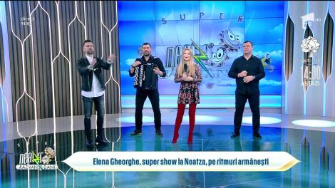 Elena Gheorghe, super show la Neatza, pe ritmuri armănești