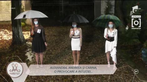 Alexandra, Andreea și Carina, trei noi concurente în casa Mireasa