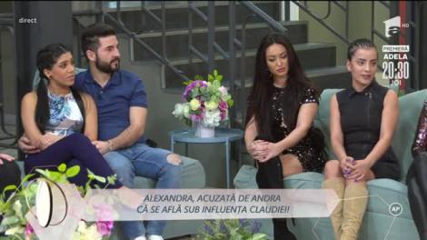 Alexandra, acuzată de Andra că se află sub influența Claudiei!