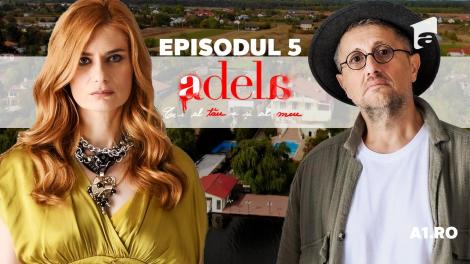 Adela – Tot ce nu se vede | Episodul 5