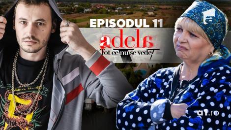 Adela – Tot ce nu se vede | Episodul 11