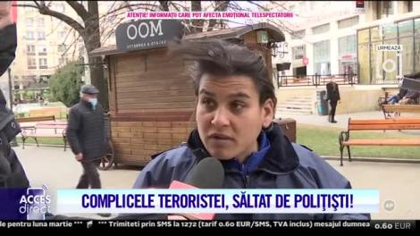 Complicele teroristei, săltată de polițiști!
