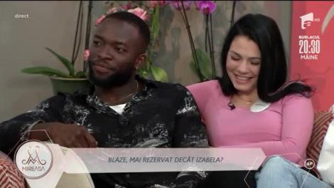 Izabela și Blaze, apropieri din ce în ce mai clare