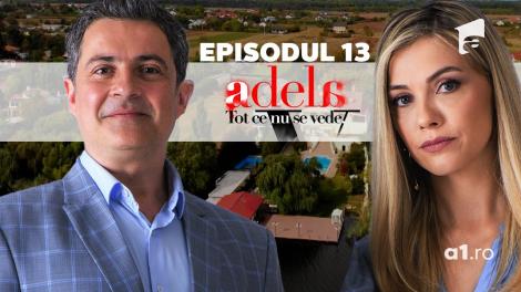 Adela &ndash; Tot ce nu se vede | Episodul 13