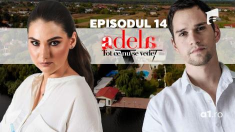 Adela – Tot ce nu se vede | Episodul 14