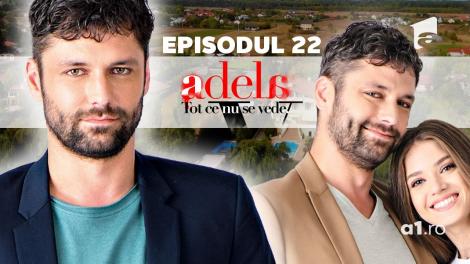 Adela – Tot ce nu se vede | Episodul 22