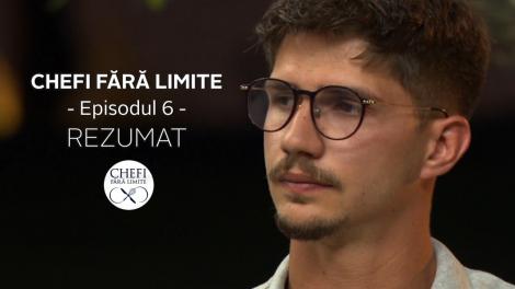Chefi fără limite - Sezonul 1: Rezumat episodul 6