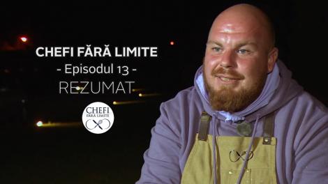 Chefi fără limite - Sezonul 1: Rezumat episodul 13