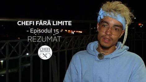 Chefi fără limite - Sezonul 1: Rezumat episodul 15