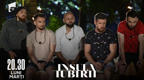 Insula Iubirii | Sezonul 6, 9 mai 2022. Ce au spus concurenții băieți atunci când au văzut imagini compromițătoare cu iubitele lor