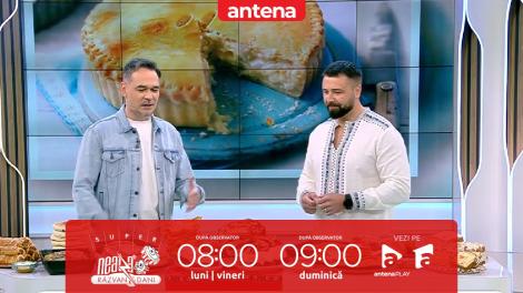 Super Neatza, 17 mai 2023. Plăcinte românești, dulci și sărate, potrivite pentru toată familia