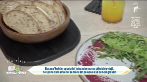 Super Neatza, 20 iunie 2023. Cum să consumi corect pâinea