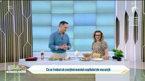 Super Neatza, 17 iulie 2023. Ce ar trebui să conțină meniul copilului de vacanță