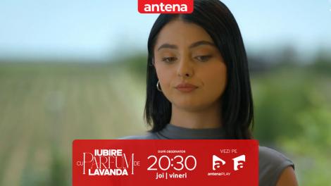 Iubire cu parfum de lavandă | Episodul 21, 28 noiembrie 2024. Alma și Maria s-au împăcat: Fac un pas în spate de la Cristi!