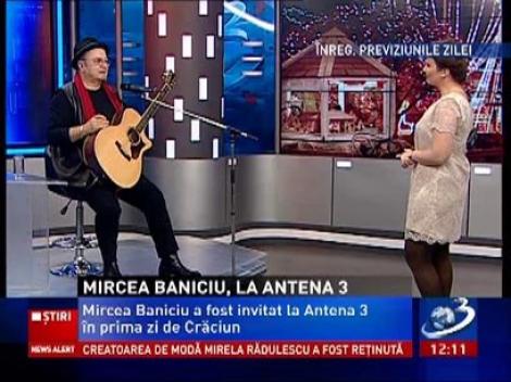 Mircea Baniciu, la Antena 3