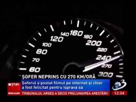 Un şofer din Sibiu a postat un filmuleţ pe internet în care conducea cu 270 de km pe oră