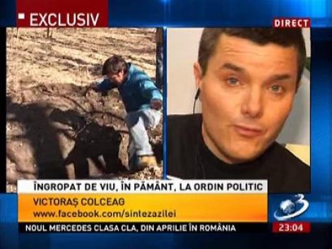 Victoraş Colceag, în exclusivitate despre cum a fost îngropat de viu